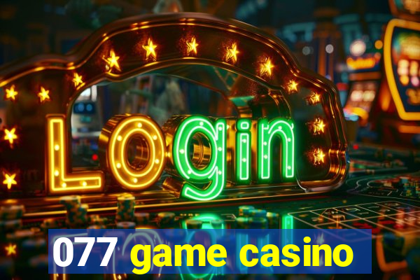 077 game casino